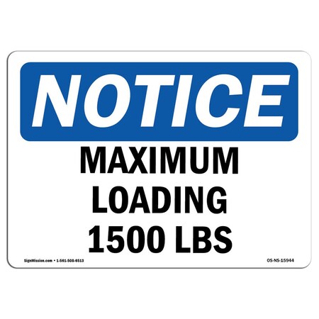 Signmission OSHA Notice, 5" Height, NOTICE Maximum Loading 1500 Lbs Sign, 7" X 5", Landscape OS-NS-D-57-L-15944